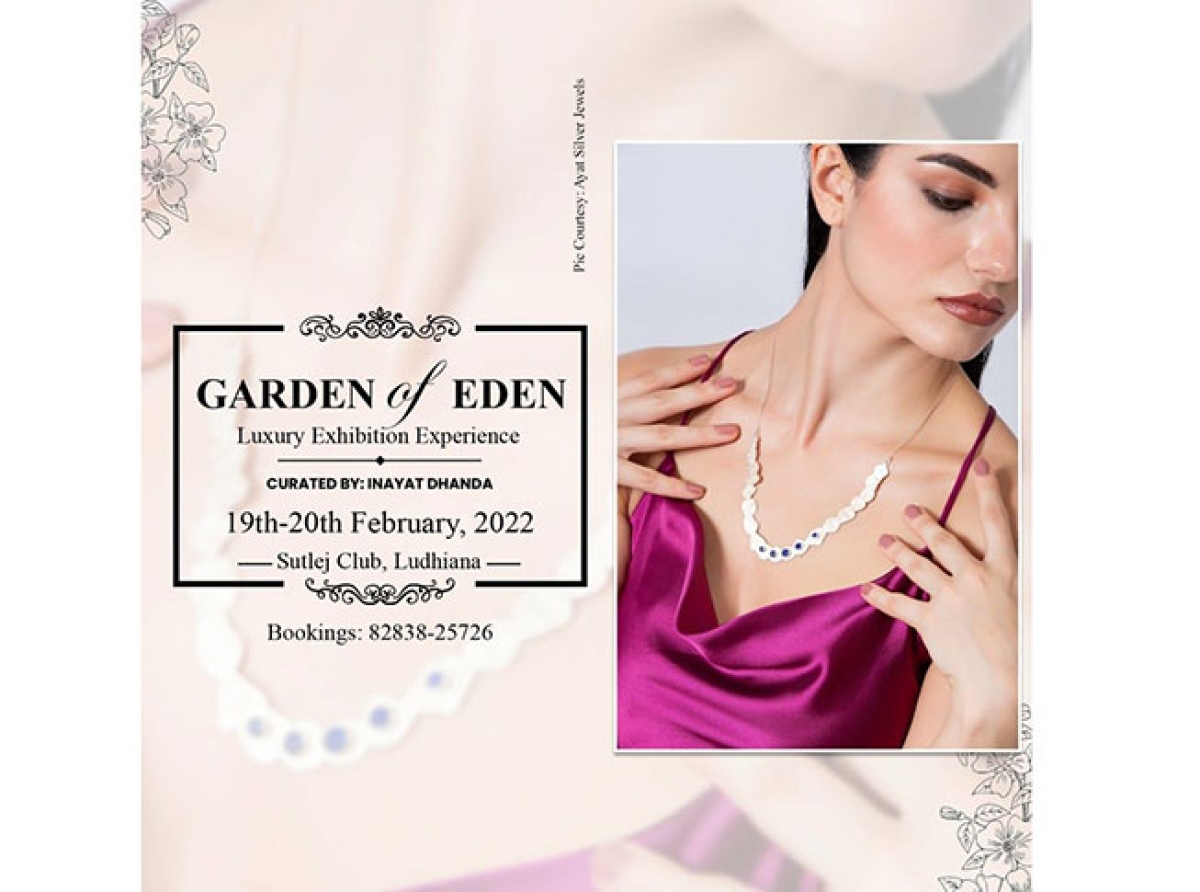 Garden of Eden by Inayat, Ludhiana to bring together luxury exhibition on February 19 to 20, 2022